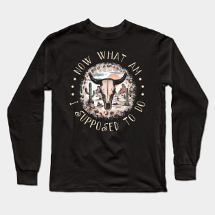 Now What Am I Supposed To Do Country Music Lyrics Leopard Bull-Skull Long Sleeve T-Shirt